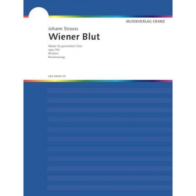 MUSIKVERLAG CRANZ STRAUSS (SON) JOHANN - WIENER BLUT OP. 354 - MIXED CHOIR AND PIANO