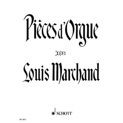 MARCHAND LOUIS - ORGAN PIECES - ORGAN