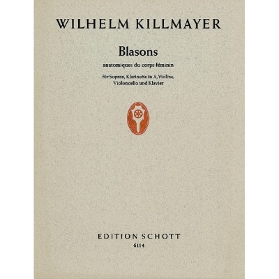  Killmayer Wilhelm - Blasons Anatomiques Du Corps Feminin - Soprano, Clarinet In A, Violin, Cello And