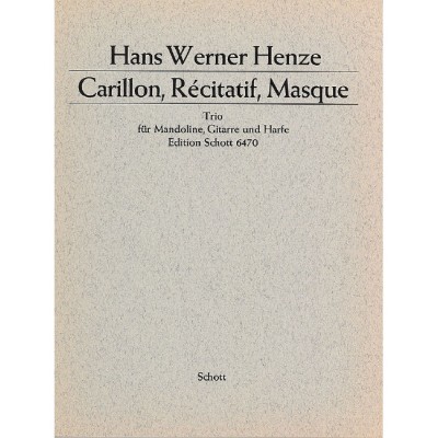 SCHOTT HENZE HANS WERNER - CARILLON, RECITATIF, MASQUE - MANDOLINE, GUITAR AND HARP