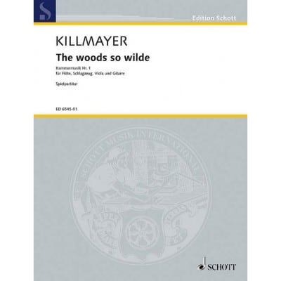 KILLMAYER - THE WOODS SO WILDE - FLUTE, PERCUSSION (3 PLAYER), ALTO ET GUITARE