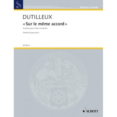 SCHOTT DUTILLEUX - « SUR LE MÊME ACCORD » - VIOLON ET ORCHESTRE