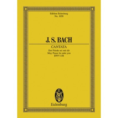 EULENBURG BACH J.S. - CANTATA NO.158 BWV 158 - SOLO-BASS, CHOIR AND CHAMBER ORCHESTRA