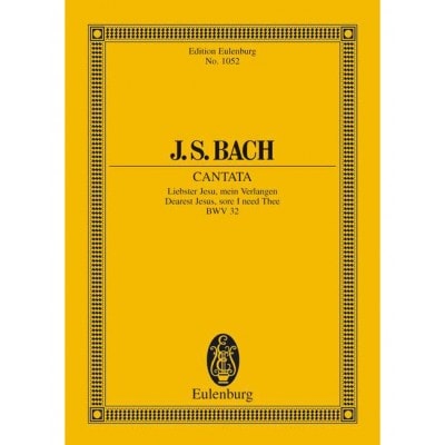 EULENBURG BACH J.S. - CANTATA NO. 32 (DOMINICA 1 POST EPIPHANIAS) BWV 32 - 2 SOLO PARTS, CHOIR AND CHAMBER ORC
