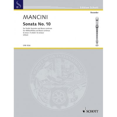 SCHOTT MANCINI - SONATA NO. 10 B MINOR - TREBLE FLUTE A BEC ET BASSO CONTINUO
