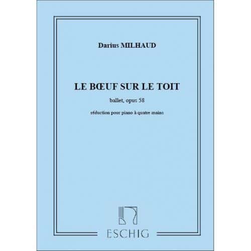 EDITION MAX ESCHIG MILHAUD D. - BOEUF SUR LE TOIT - PIANO 4 MAINS