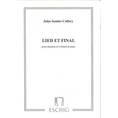 EDITION MAX ESCHIG SEMLER-COLLERY JULES - LIED ET FINAL - CLARINETTE & PIANO