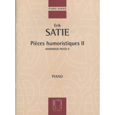 SATIE E. - PIECES HUMORISTIQUES II - PIANO