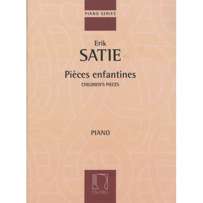 EDITION MAX ESCHIG SATIE E. - PIECES ENFANTINES - PIANO