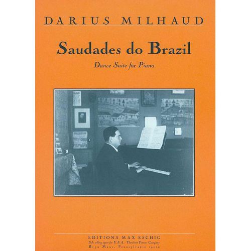 EDITION MAX ESCHIG MILHAUD D. - SAUDADES DO BRASIL - PIANO