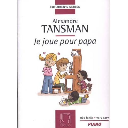 EDITION MAX ESCHIG TANSMAN - JE JOUE POUR PAPA