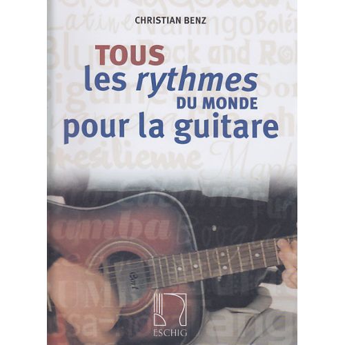 BENZ CHRISTIAN - TOUS LES RYTHMES DU MONDE POUR LA GUITARE