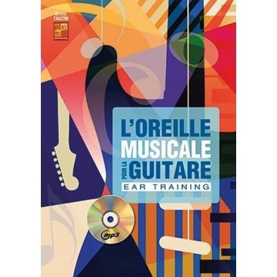 TAUZIN BRUNO - L'OREILLE MUSICALE POUR LA GUITARE