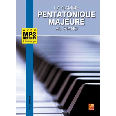 PLAY MUSIC PUBLISHING Paul Dumois - La Gamme Pentatonique Majeure Au Piano