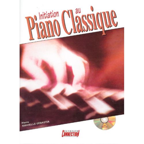 PLAY MUSIC PUBLISHING MINVIELLE-SEBASTIA P. - INITIATION AU PIANO CLASSIQUE + CD - PIANO