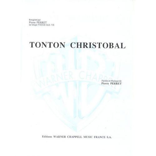 PARTITION VARIETE - PERRET P. - TONTON CRISTOBAL - PIANO, CHANT 
