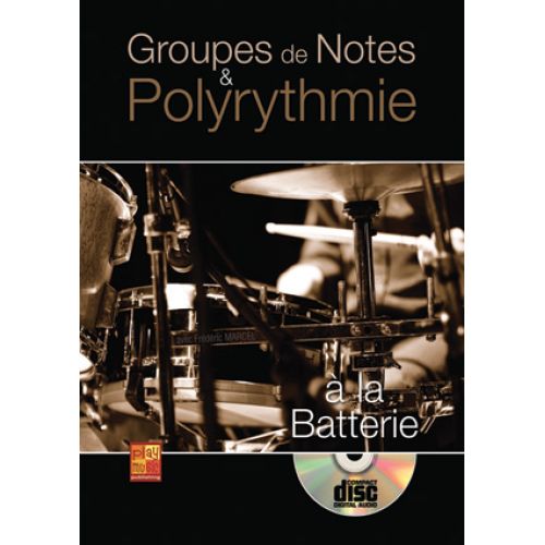 PLAY MUSIC PUBLISHING Marcel Frederic - Groupes De Notes et Polyrythmie A La Batterie + CD