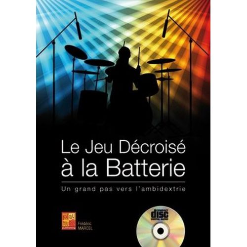 PLAY MUSIC PUBLISHING MARCEL FREDERIC - LE JEU DECROISE A LA BATTERIE + CD 