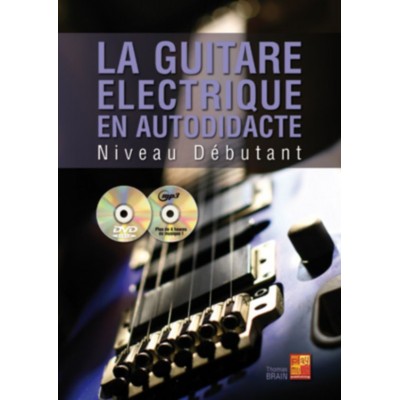 BRAIN THOMAS - LA GUITARE ELECTRIQUE EN AUTODIDACTE NIVEAU DEBUTANT + CD + DVD
