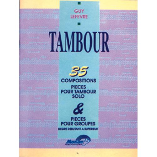 LEFEVRE GUY - 35 COMPOSITIONS POUR TAMBOUR - BATTERIE