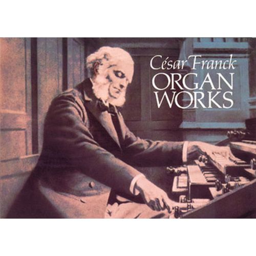 FRANCK C. - ORGAN WORKS - ORGUE
