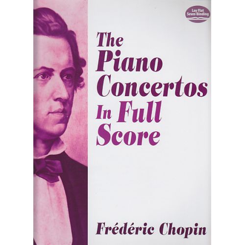CHOPIN FREDERIC - THE PIANO CONCERTOS IN FULL SCORE
