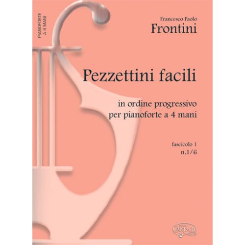 CARISCH FRONTINI F.P. - PEZZETTI FACILI VOL. 1 N. 1-6 - PIANO 4 MAINS