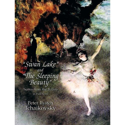 DOVER TCHAIKOVSKY P.I. - SWAN LAKE AND THE SLEEPING BEAUTY - SUITES FROM THE BALLETS - FULL SCORE