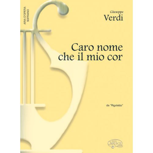 CARISCH VERDI G. - CARO NOME CHE IL MIO COR - PIANO, VOIX SOPRANO