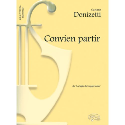 CARISCH DONIZETTI GAETANO - CONVIEN PARTIR - PIANO, VOIX SOPRANO