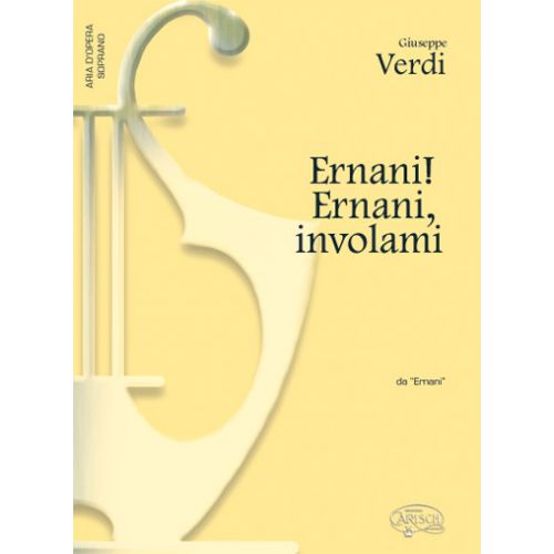CARISCH VERDI G. - ERNANI! ERNANI! INVOLAMI - PIANO, VOIX SOPRANO