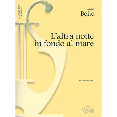 CARISCH BOITO - ALTRA NOTTE IN FONDO AL MARE - PIANO, VOIX SOPRANO