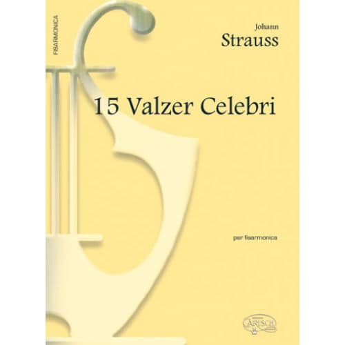 CARISCH STRAUSS JOHANN - 15 VALZER CELEBRI - ACCORDEON