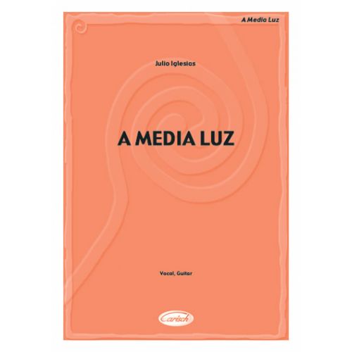 IGLESIAS JULIO - A MEDIA LUZ - GUITARE, CHANT