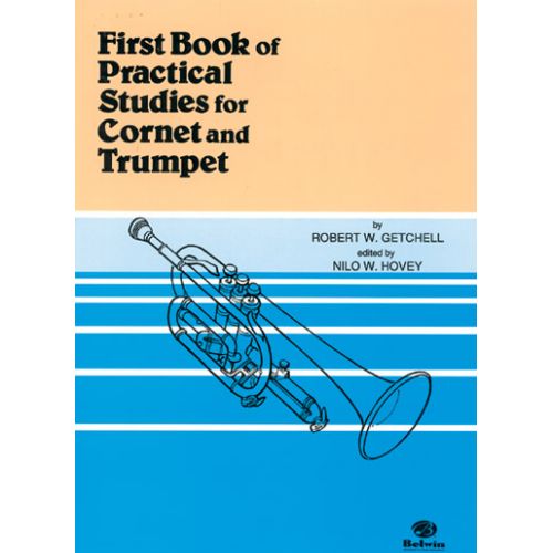 GETCHELL ROBERT W. - FIRST BOOK OF PRACTICAL STUDIES FOR TRUMPET AND CORNET