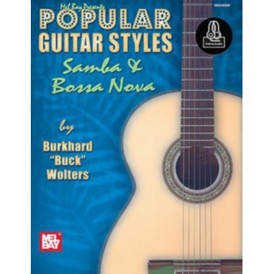 BUCK WOLTERS BURKHARD - POPULAR GUITAR STYLES - SAMBA AND BOSSA NOVA + ONLINE AUDIO - GUITAR