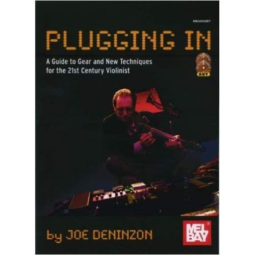 MEL BAY DENINZON JOE - PLUGGING IN - EXTENDED TECHNIQUES FOR THE 21ST CENTURY VIOLINIST - VIOLIN