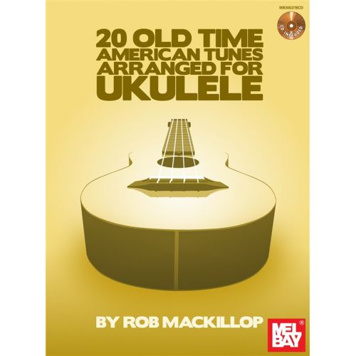 MEL BAY MACKILLOP ROB - 20 OLD-TIME AMERICAN TUNES ARRANGED- UKULELE