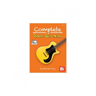 BAY WILLIAM - COMPLETE CHILDREN'S GUITAR METHOD