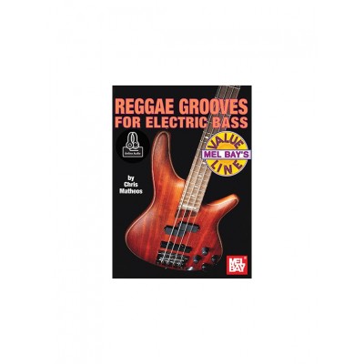 MEL BAY MATHEOS CHRIS - REGGAE GROOVES FOR ELECTRIC BASS + AUDIO ONLINE - ELECTRIC BASS