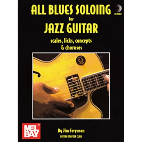 MUSIC SALES JIM FERGUSON - ALL BLUES SOLOING FOR JAZZ GUITAR - SCLS, LKS, CNPT-CHORUS - GUITAR TAB