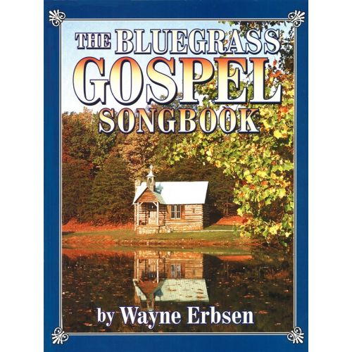 ERBSEN WAYNE - BLUEGRASS GOSPEL SONGBOOK - ALL INSTRUMENTS