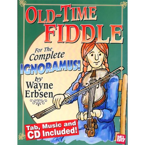 ERBSEN WAYNE - OLD-TIME FIDDLE FOR THE COMPLETE IGNORAMUS - VIOLIN
