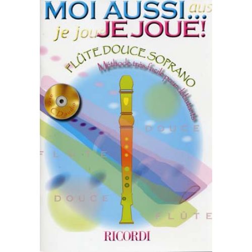 RICORDI Moi Aussi ... Je Joue ! + CD - Flute Douce Soprano
