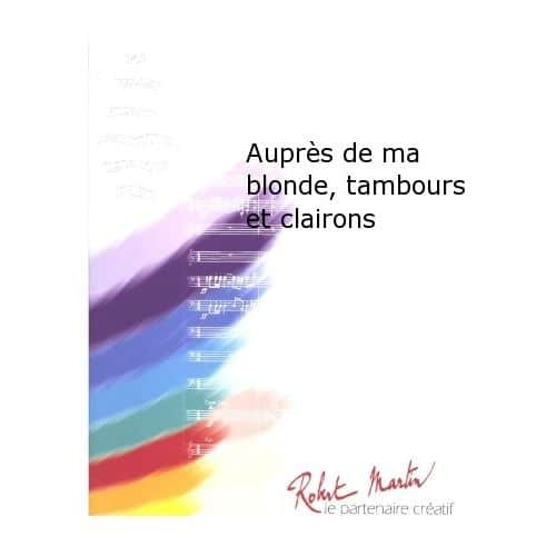 ROBERT MARTIN MOUGEOT - AUPRES DE MA BLONDE, TAMBOURS ET CLAIRONS - CONCERT BAND - SCORE