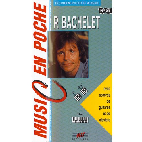 HIT DIFFUSION BACHELET PIERRE - MUSIC EN POCHE - PAROLES ET ACCORDS