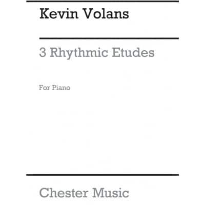 CHESTER MUSIC VOLANS KEVIN - 3 RHYTHMIC ETUDES FOR PIANO