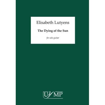 LUTYENS ELISABETH - THE DYING OF THE SUN OP.73 - GUITARE 