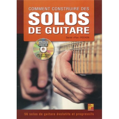 PLAY MUSIC PUBLISHING DANIEL ?POX? POCHON - COMMENT CONSTRUIRE DES SOLOS DE GUITARE