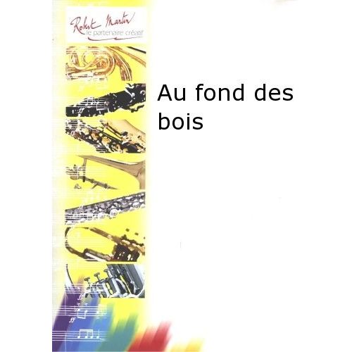 ROBERT MARTIN NAULAIS J. - AU FOND DES BOIS
